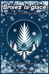 Brisez la glace : Recueil de 16 nouvelles hivernales