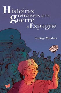 Histoires retrouvées de la guerre d'Espagne