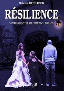 Résilience - vivre avec un traumatisé crânien