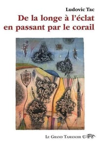 De la longe à l’éclat en passant par le corail