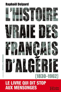 L'histoire vraie des français d'algérie (1830-1962)