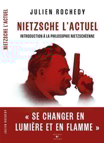 Nietzsche l'actuel : Introduction à la philosophie nietzscheenne