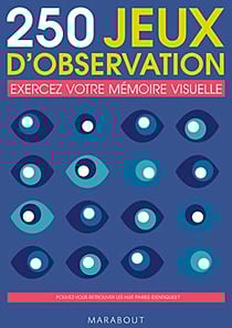 250 jeux d'observation : exercez votre mémoire visuelle