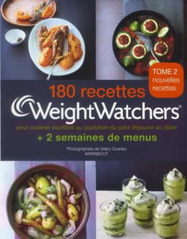 180 recettes Weight Watchers t.2 - pour cuisiner équilibré au quotidien du petit-déjeuner au dîner