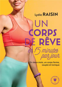 Un corps de rêve en 15 minutes par jour - en deux mois, un corps ferme, souple et tonique