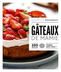Les petits Marabout : Gâteaux de Mamie : 100 recettes testées pour vous !