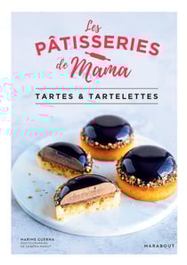 Les pâtisseries de Mama : tartes & tartelettes