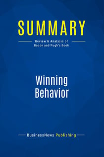 Summary: Winning Behavior : Review and Analysis of Bacon and Pugh's Book