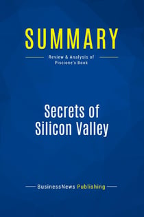 Summary: Secrets of Silicon Valley : Review and Analysis of Piscione's Book