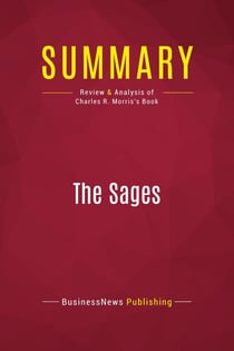 Summary: The Sages : Review and Analysis of Charles R. Morris's Book