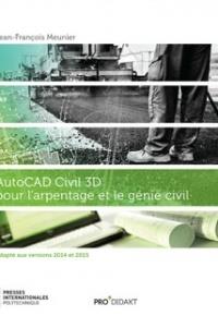 AutoCAD Civil 3D pour l'arpentage et le génie civil (adapté aux versions 2014 et 2015)