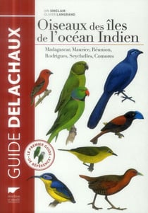 Oiseaux des îles de l'océan Indien - Madagascar, Maurice, Réunion, Rodrigues, Seychelles, Comores