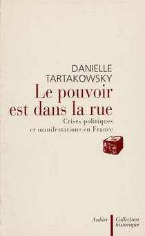 Le pouvoir est dans la rue - crises politiques et manifestations en france