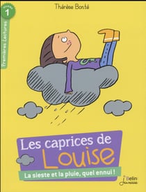 Les caprices de Louise - la sieste et la pluie, quel ennui ! premières lectures - niveau 1