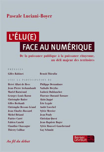 L'Élu Face Au Numérique - De La Puissance Publique À La Puissance Citoyenne Un Défi Majeur Des Territoires