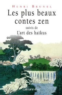 Les Plus Beaux Contes Zen, t.1 : Suivis de l'art des haïkus