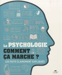 La psychologie comment ça marche ? les faits clairement expliqués
