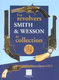 Les revolvers smith & wesson  de collection