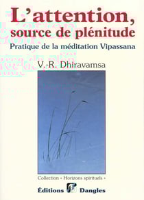 L'attention, source de plenitude : pratique de la meditation vipassana