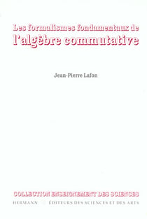 Les formalismes fondamentaux de l'algèbre commutative