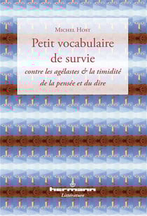 Petit vocabulaire de survie : Contre les agélastes & la timidité de la pensée et du dire