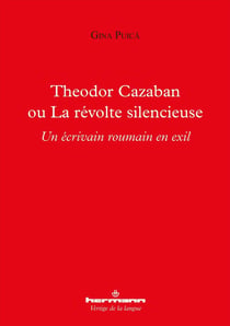 Theodor Cazaban ou la révolte silencieuse - un écrivain roumain en exil