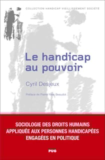 Le handicap au pouvoir : Sociologie des droits humains appliquée aux personnes handicapées engagées en politique