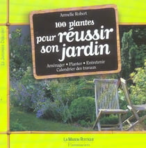 Cent plantes pour reussir son jardin