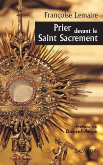 Prier devant le Saint Sacrement