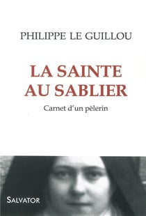 La sainte au sablier - carnet d'un pèlerin