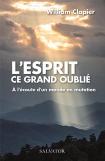 L'Esprit ce grand oublié - plaidoyer pour une Humanité ouverte