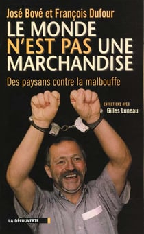 Le monde n'est pas une marchandise - des paysans contre la malbouffe