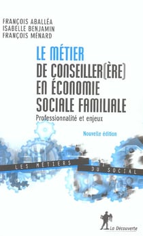 Le metier de conseiller(ere) en economie sociale familiale - edition 2003