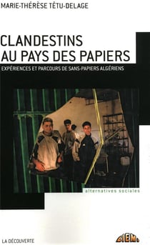 Clandestins au pays des papiers - expériences et parcours de sans-papiers algériens