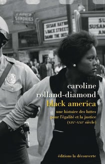 Black America - une histoire des luttes pour l'égalité et la justice (XIXe-XXIe siècle)