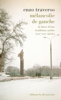 Mélancolie de gauche - la force d'une tradition cachée (XIXe-XXIe siècle)