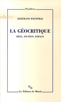La géocritique - réel, fiction, espace
