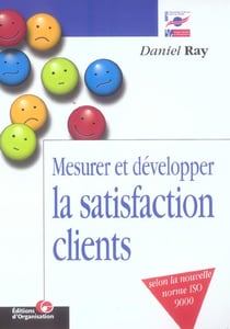Mesurer et développer la satisfaction des clients