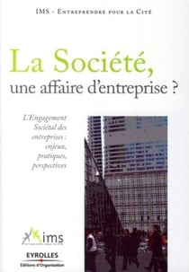 La société, une affaire d'entreprise ? l'engagement sociétal des entreprises : enjeux, pratiques, perspectives