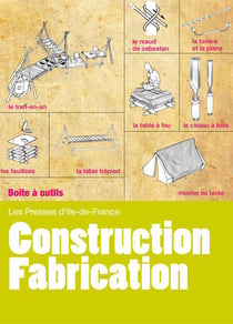 Construction - fabrication - installer un camp confortable et pratique