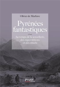 Pyrénées païennes - au temps de la sorcellerie, des superstitions et des rituels