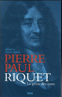 Pierre-Paul Riquet : le génie des eaux