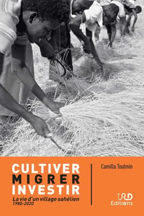 Cultiver, migrer, investir : La vie d'un village sahélien (1980-2020)
