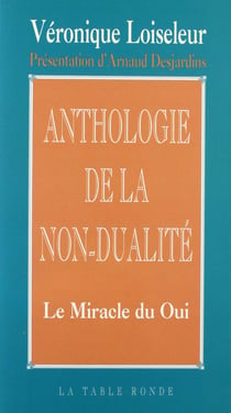 Anthologie de la non-dualité - le miracle du Oui