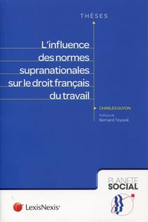 L'influence des normes supranationales sur le droit français du travail