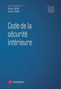 Code de la sécurité intérieure (édition 2025)