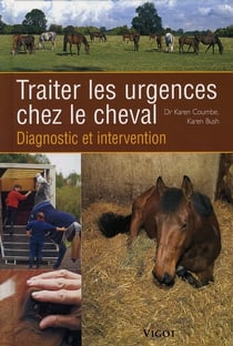 Traiter les urgences chez le cheval - diagnostic et traitement