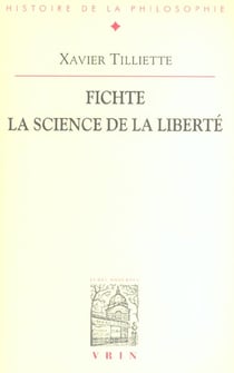 Fichte - la science de la liberté