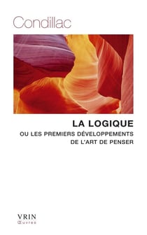 La logique : ou les premiers développements de l'art de penser