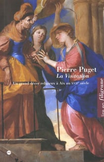 La visitation de Pierre Puget - un grand décor religieux à Aix au XVIIe siècle